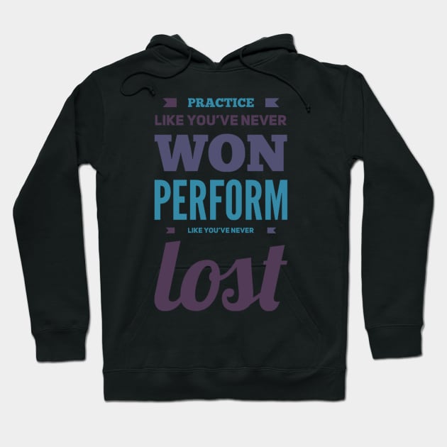 Practice like you've never won, perform like you've never lost Hoodie by BoogieCreates